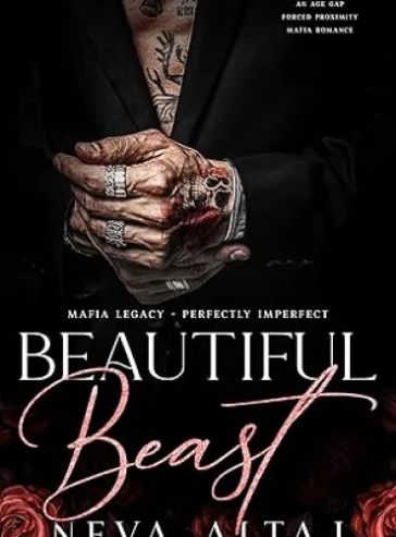 Beautiful Beast: An Age Gap Forced Proximity Mafia Romance (Mafia Legacy – Perfectly Imperfect Book 1)