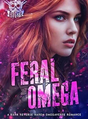 Feral Omega: A Dark Reverse Harem Omegaverse Romance (Ghost Alpha Unit Book 1)