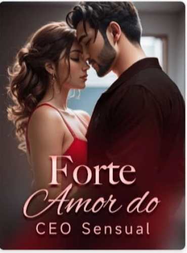 Forte Amor do CEO Sensual Novel