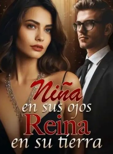 Niña en sus ojos Reina en su tierra (Jazmín) novela completa