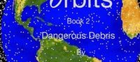 Orbits - Book 2 - Dangerous Debris